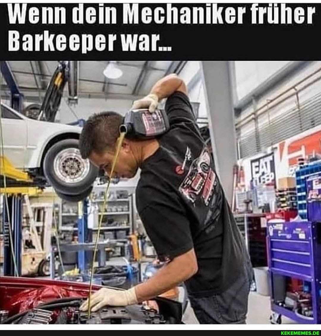 Wenn dein Mechaniker früher
Barke
