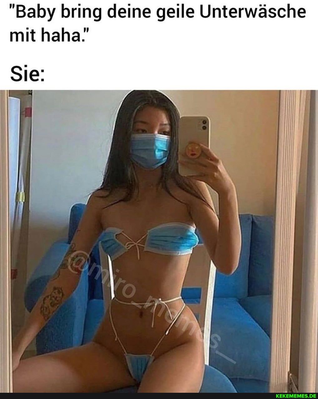 "Baby bring deine geile Unterwäsche mit haha!
Sie: