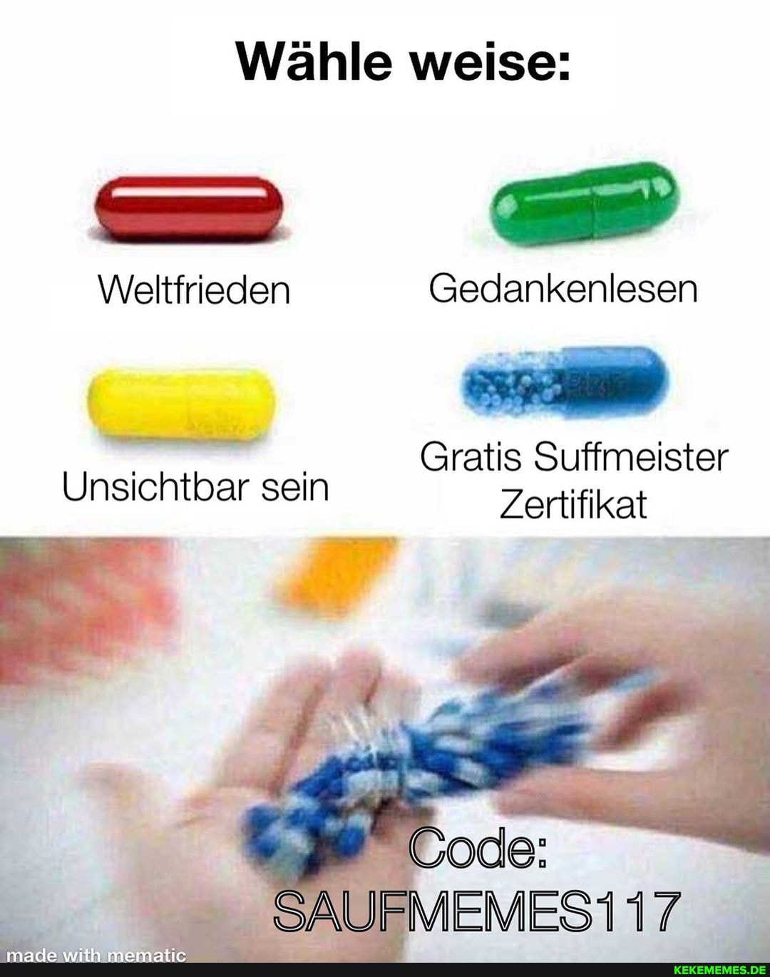 Wähle weise:
Weltfrieden Gedankenlesen
Gratis Suffmeister
Unsichtbar sein Zertifikat
SAUFMEMES117