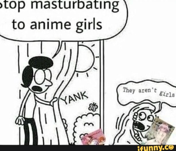 LOP Masturbating to anime girls - iFunny