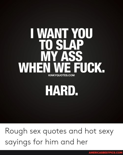 Rough sex sayings