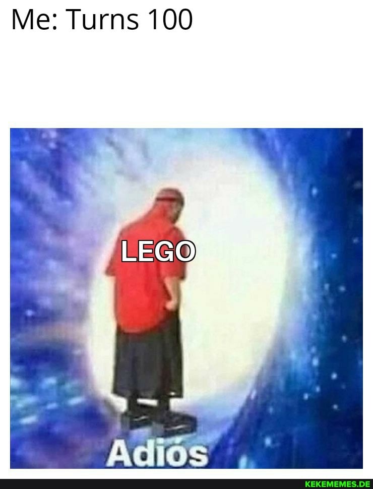 Me: Turns 100
EGO