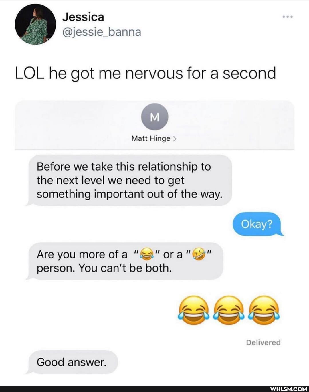 LOL he got me nervous for a second
Matt Hinge
Before we take this relationship to the next level we need to get something important out of the way.
Are you more of a ora "ag" person. You can't be both.
Delivered
Good answer.