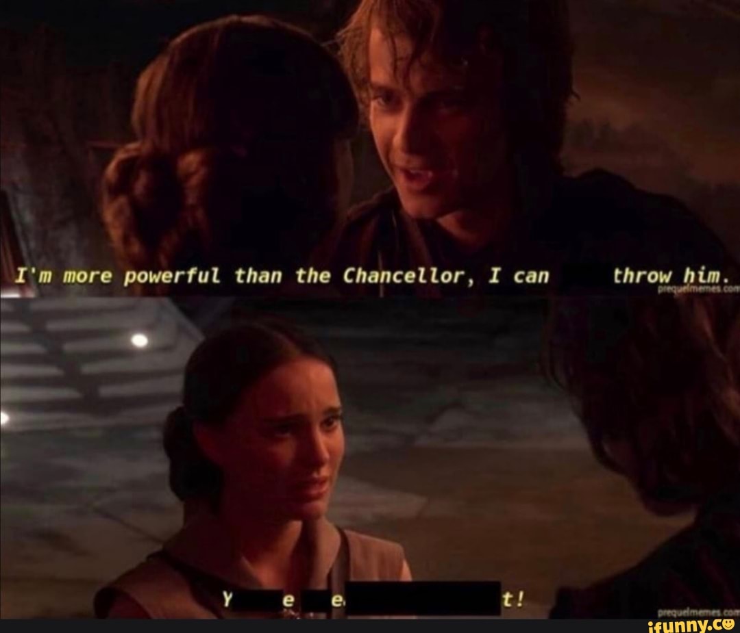 More powerful than the Chancellor, throw him - iFunny