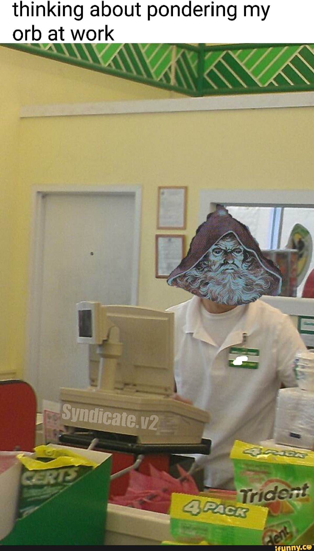 thinking about pondering my
orb at work