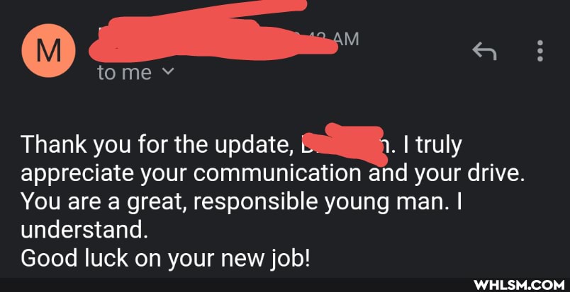 @ tome .
tome v
Thank you for the update, oll. truly appreciate your communication and your drive.
You are a great, responsible young man. I understand.
Good luck on your new job!