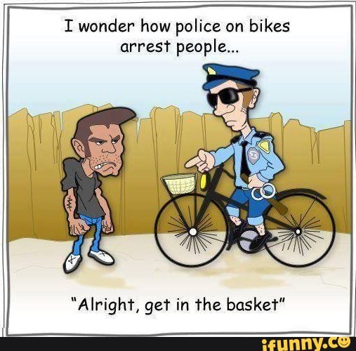 Police On Bikes I Wonder How Police On Bikes Arrest People Alright Get In The Basket 1793