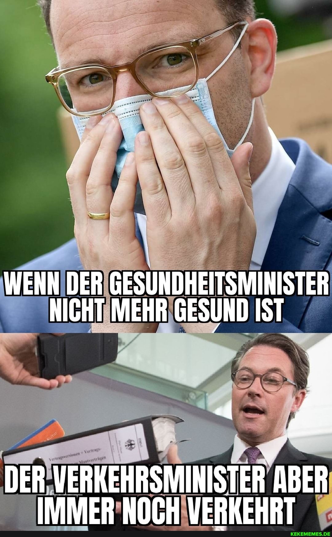 WENN DER GESUNDHEITSMINISTER NICHT MEHR GESUND IST
DER VERKEHRSMINISTER ABER IMMER NOCH VERKEHRT