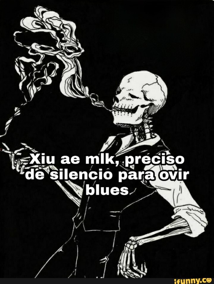 "Xiu as mlk, preciso de silencio para ovir blues
