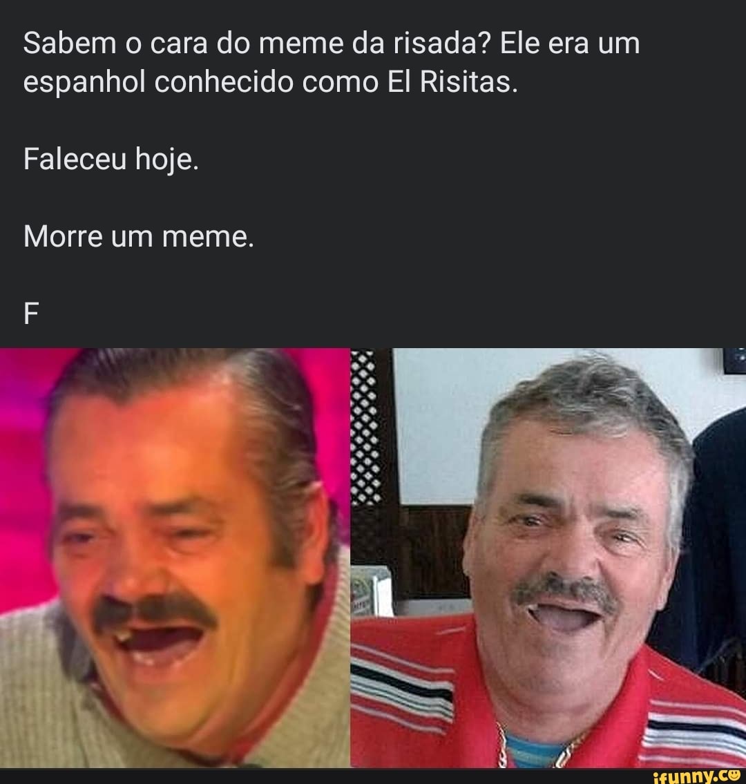 Meme Da Risada Sabem o cara do meme da risada? Ele era um espanhol conhecido como El ...