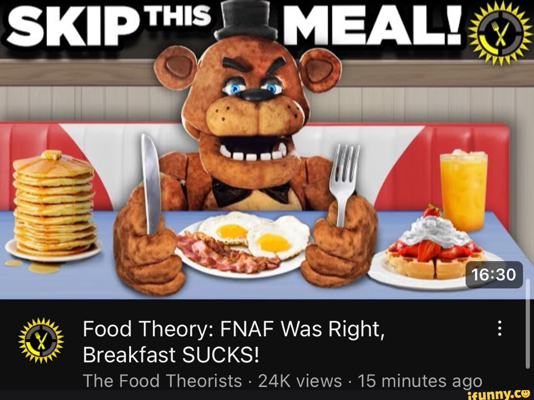 MEAL! Food Theory FNAF Was Right, Breakfast SUCKS! The Food Theorists
