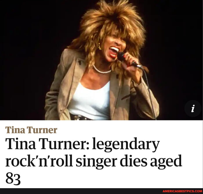 tina-turner-tina-turner-legendary-rock-n-roll-singer-dies-aged-83