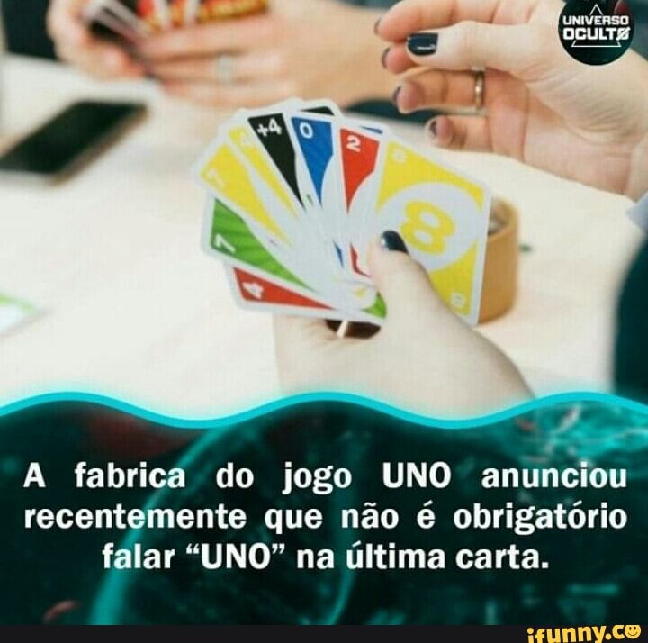 A fabrica do jogo UNO anunciou
recentemente que não é obrigatório falar "UNO" na última carta.