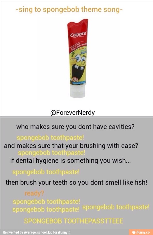 sing to spongebob theme song spongebob toothpaste! spongebob