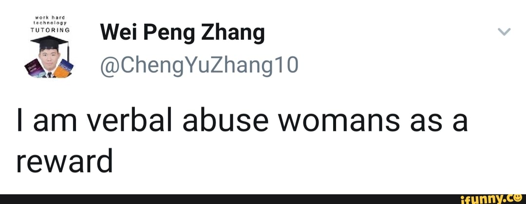 work hare
technology
lam verbal abuse womans as a
reward
