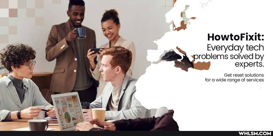 HowtoFixit:
Everyday tech problems solved by experts.
Get reset solutions for a wide range of services