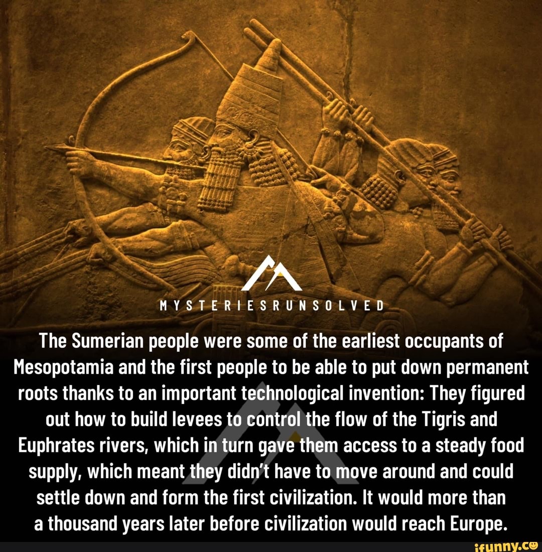 IN MYSTERIESRUNSOLVED The Sumerian people were some of the earliest