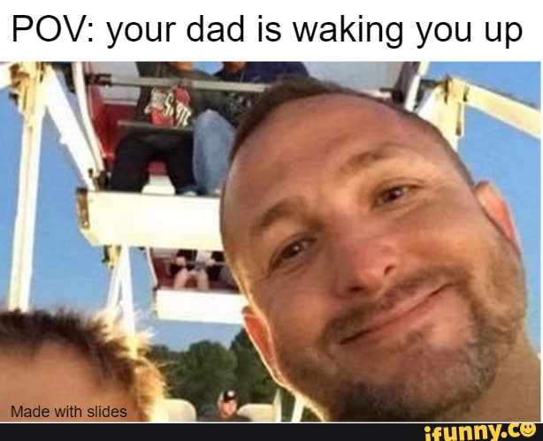 Pov Your Dad Is Waking You Up