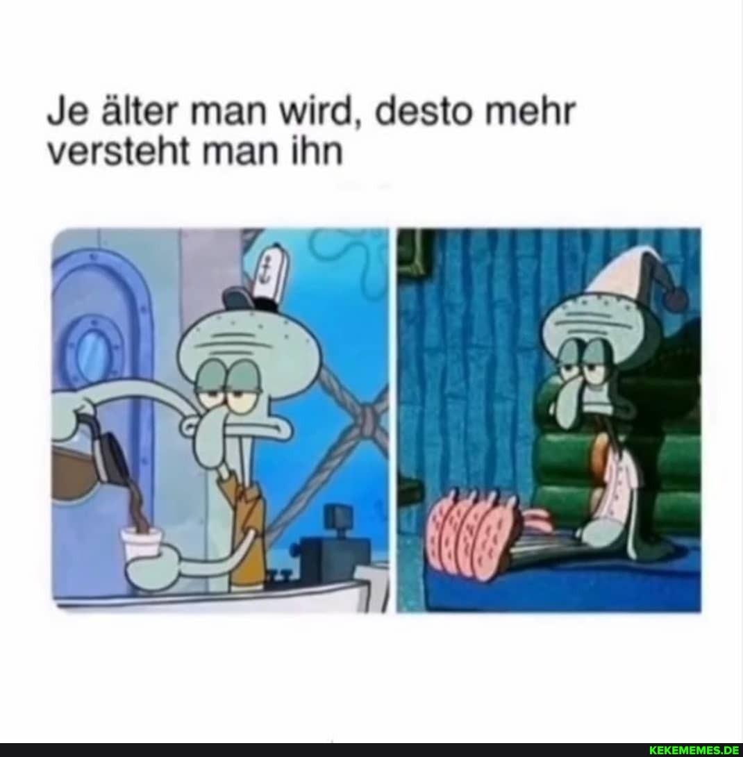 Je älter man wird, desto mehr versteht man ihn