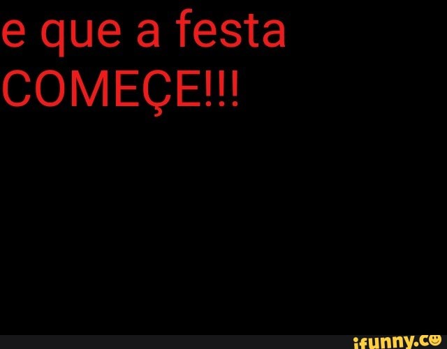 e que a festa