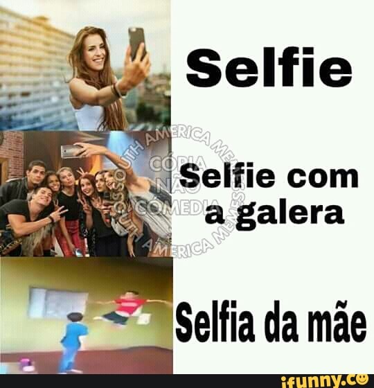 Selfie com
a galera