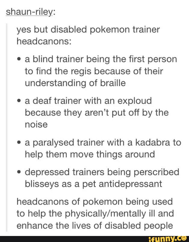 Shaun Riley Yes But Disabled Pokemon Trainer Headcanons º A Blind Trainer Being The First Person