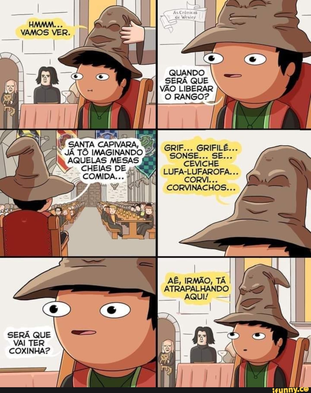 QUANDO
SERÁ QUE
VÃO LIBERAR
RANGO?
GRIF... GRIFILÊ...
As
CORVINACHOS:
TA
VER.
JÁ TÔ IMAGINANDO AQUELAS MESAS
CHEIAS DE,
SERÁ QUE VAI TER COXINHA?