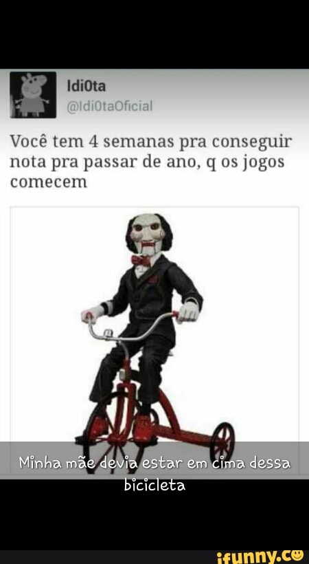 Você tem 4 semanas pra conseguir
nota pra passar de ano, q os jogos
comecem