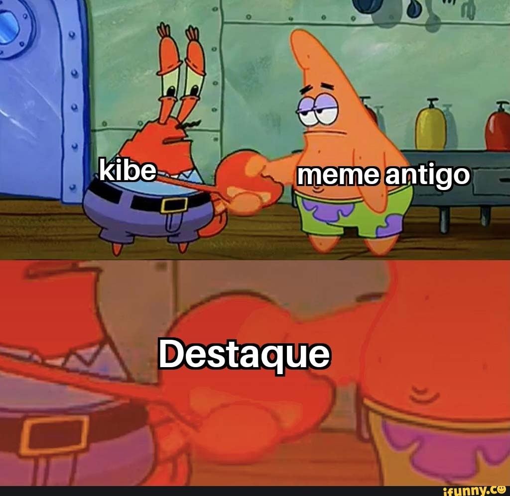 kibe . meme antigo
Destaque