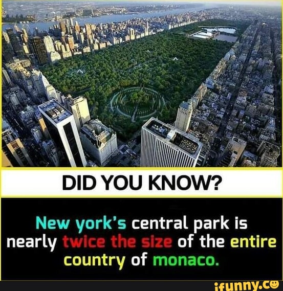 DID YOU KNOW? New central park is nearly twice the size of the entire ...