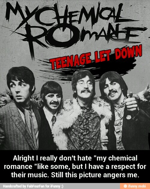 Alright I really don't hate "my chemical
romance "like some, but I have a respect for
their music. Still this picture angers me. - Alright I really don't hate "my chemical romance "like some, but I have a respect for their music. Still this picture angers me.