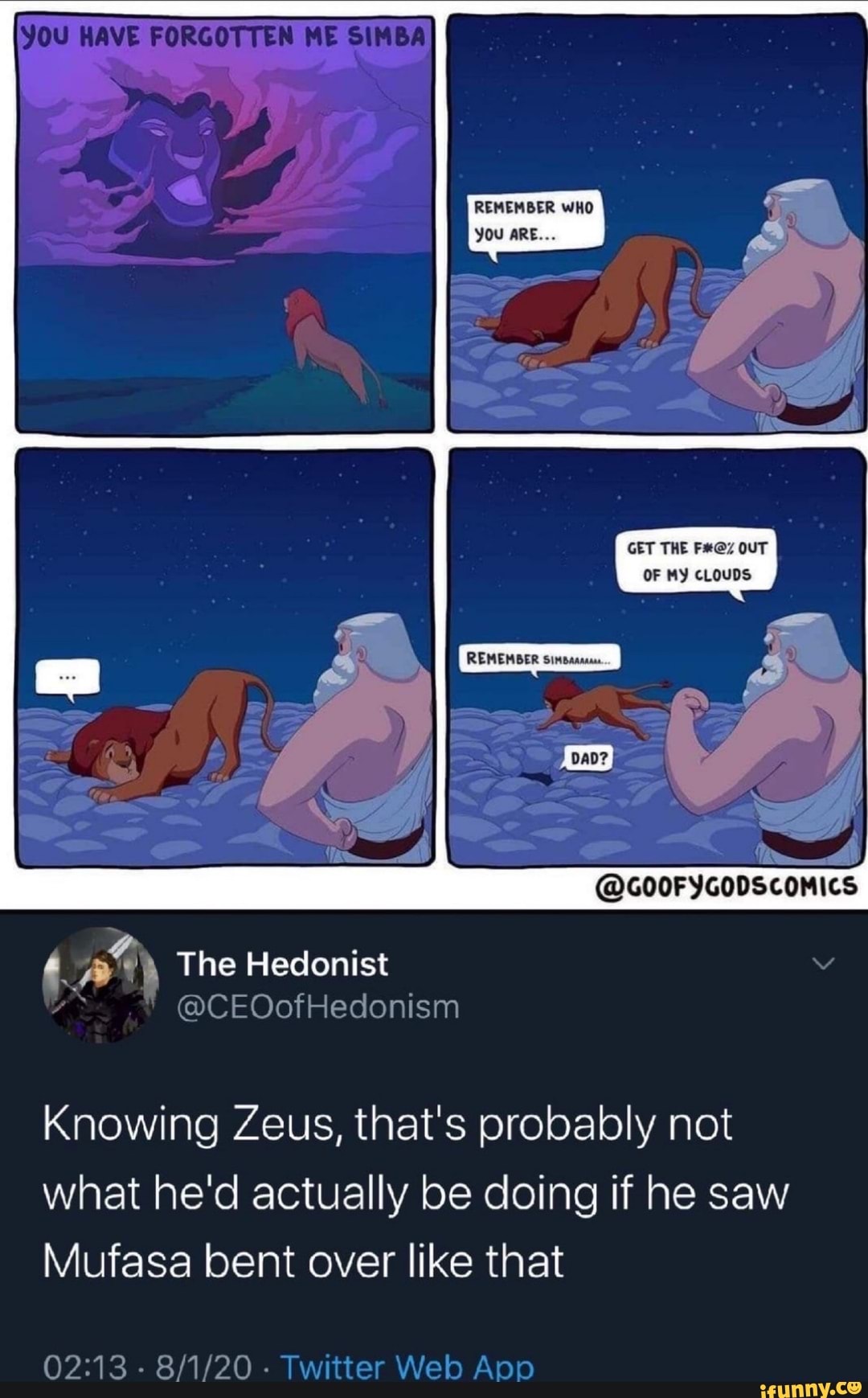 Knowing Zeus, that's probably not
what he'd actually be doing if he saw
Mufasa bent over like that