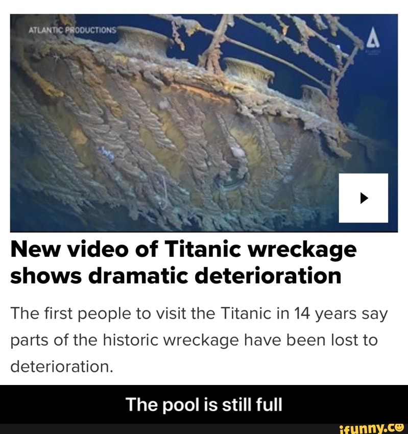 New Video Of Titanic Wreckage Shows Dramatic Deterioration The First ...