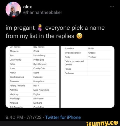 Alex im pregant everyone pick a name from my list in the replies 22 for ...