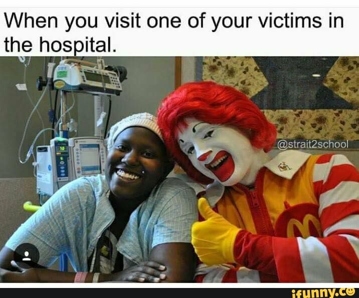 When you visit one of your victims in the hospital.
@strait2school
Sis