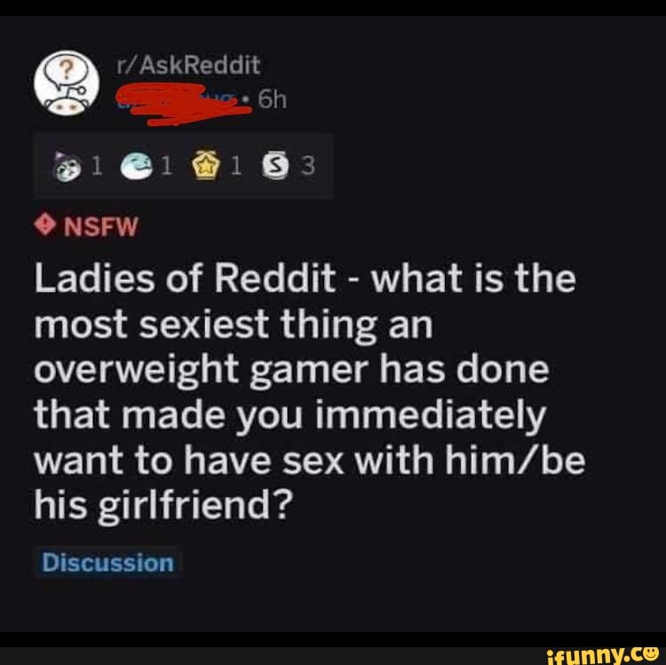 Ladies Of Reddit What Is The Most Sexiest Thing An Overweight Gamer Has Done That Made You