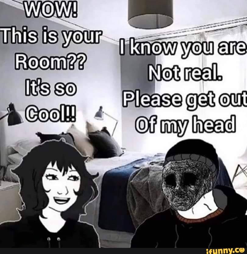 WOW! This is your Room?? it's so Cool!! iFunny