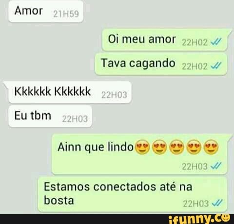 Amor
Oi meu amor
5211072
Tava cagando 55074
Ainn que lindo 23 2" e" es es
Estamos conectados até na
bosta