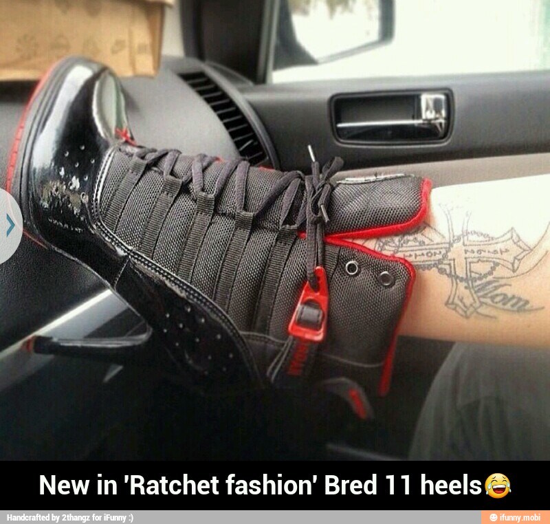 New in 'Ratchet fashion' Bred 11 heels@ - New in 'Ratchet fashion' Bred 11 heels😂