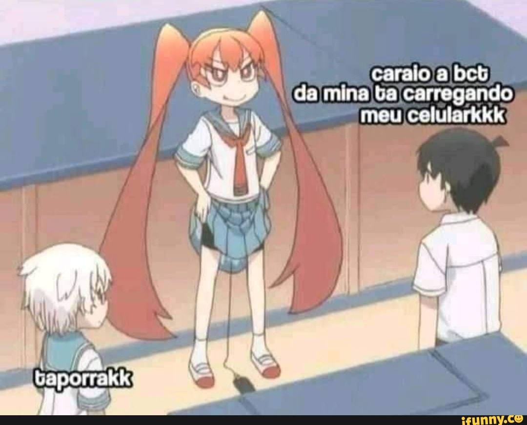 caraio a bcb da mina ba carregando
meu colutorkkk
taportrakk