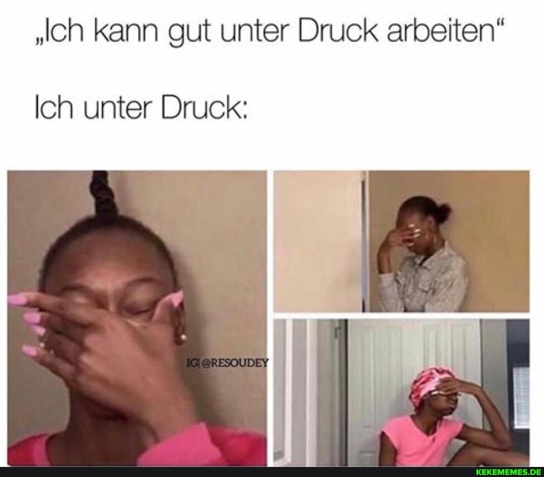 "Ich kann gut unter Druck arbeiten"
Ich unter Druck: