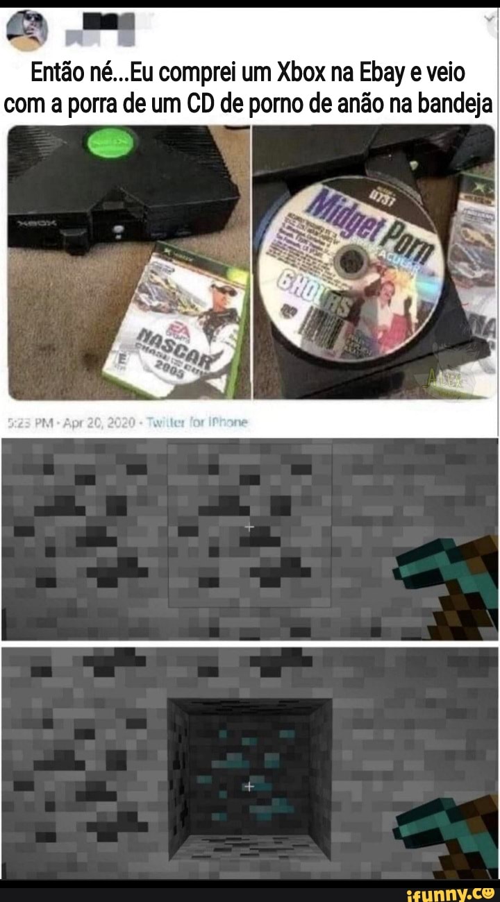 mas
Então né...Eu comprei um Xbox na Ebay e veio com a porra de um CD de porno de anão na bandeja