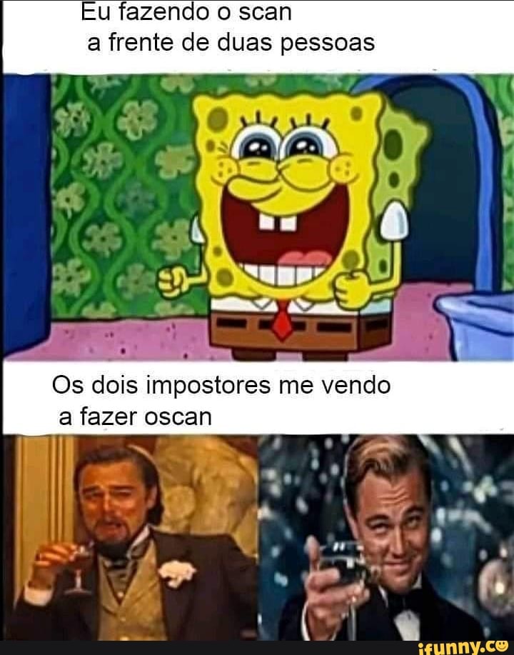 Eu fazendo o scan a frente de duas pessoas
Os dois impostores me vendo a fazer oscan