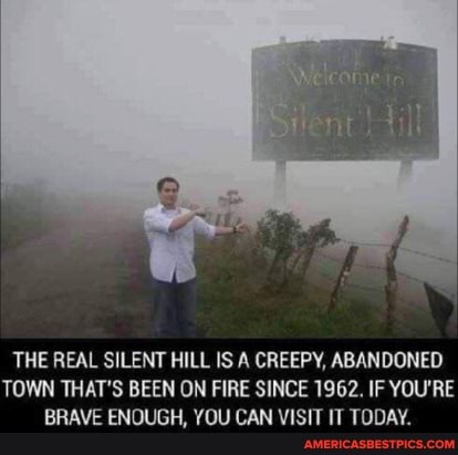 THE REAL SILENT HILL IS A CREEPY, ABANDONED TOWN THAT'S BEEN ON FIRE SINCE 1962. IF YOU'RE BRAVE ENOUGH, YOU CAN VISIT IT TODAY.