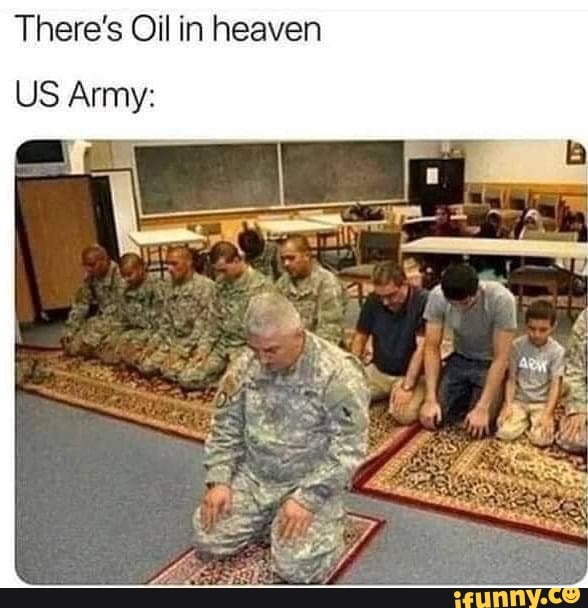 There's Oil in heaven US Army: - iFunny Brazil