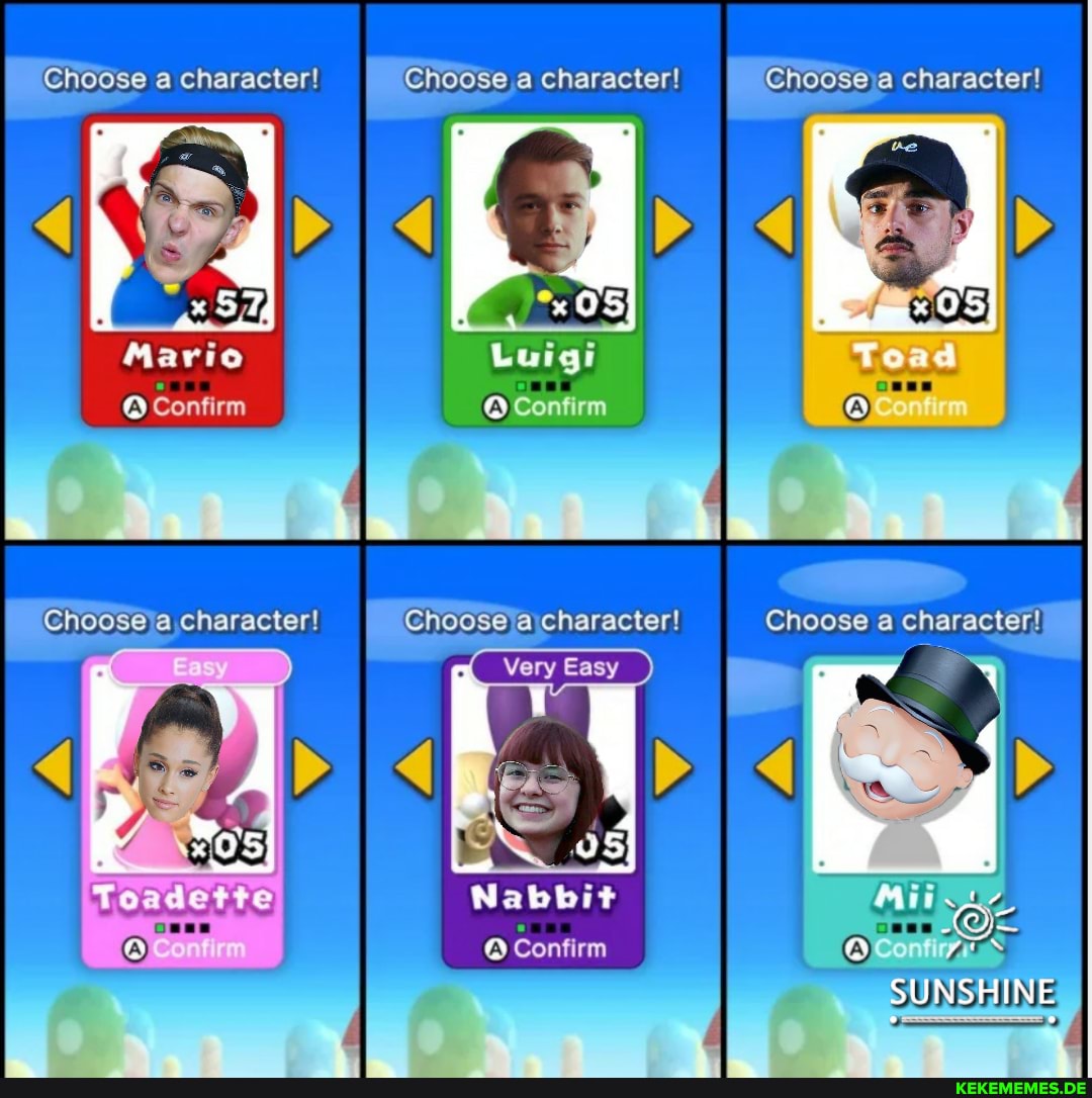 fCticose character! {CiGose a character! character!
Mario
Confirm
Tead
Chooseja a character! a character! Choose a character!
Very Easy
Nabbit
Confirm
SUNSHINE