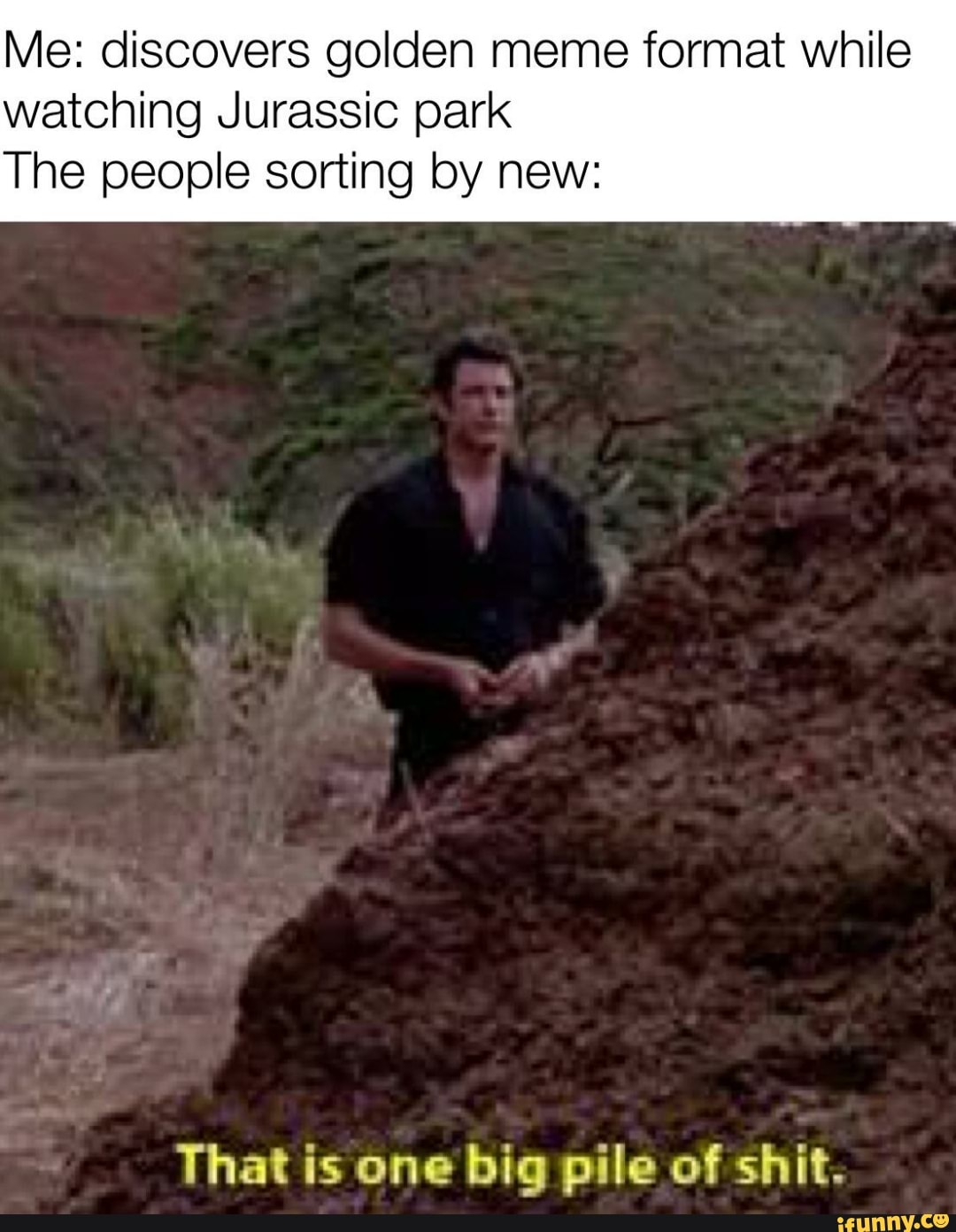 Me: discovers golden meme format while watching Jurassic park The ...