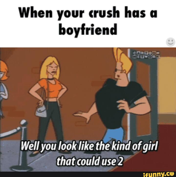 When your crush has a boyfriend