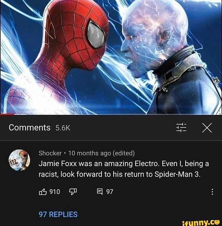 Shocker 10 Months Ago Edited Jamie Foxx Was An Amazing Electro Even I Being A Racist Look Forward To His Return To Spider Man 3 Aa Comments 5 6k 97 Replies