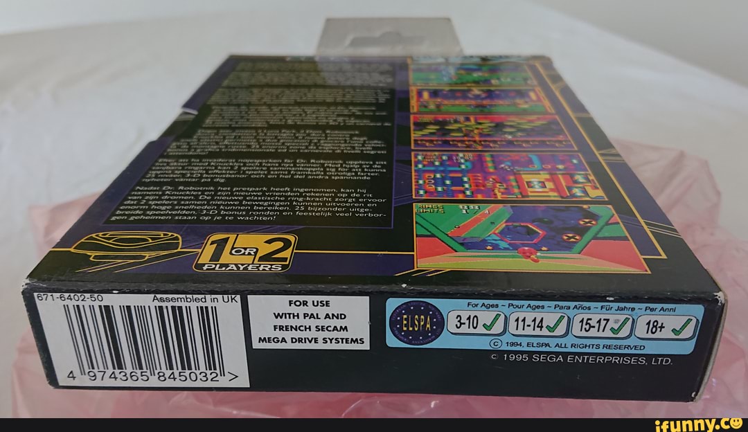 enorm hoge snelheden kunnen ber breide speelvelden..3-D bonus ronden en feestelijk veel varbor- ger geheimen staan op je te wachten!
Assembled in UK FOR USE
WITH PAL AND FRENCH SECAM MEGA DRIVE SYSTEMS
For Ages ~ Pour Ages ~ Para Afios ~ ~ Per Anni
(310 1-14 16+ S)
1994, ELSPA. ALL RIGHTS RESERVED.